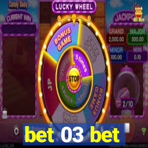 bet 03 bet